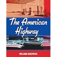 The American Highway: The History and Culture of Roads in the United States