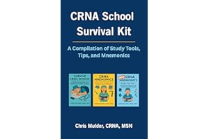 CRNA School Survival Kit: A Compilation of Study Tools, Tips, and Mnemonics