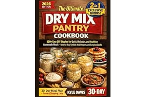 THE ULTIMATE DRY MIX PANTRY COOKBOOK: 100+ Easy DIY Staples for Quick, Delicious, and Healthier Homemade Meals — Ideal for Bu