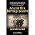 Against Our Better Judgment: The hidden history of how the United States was used to create Israel