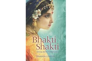 Bhakti Shakti: Diosa del Amor Divino (La Trilogía del Bhakti) (Spanish Edition)