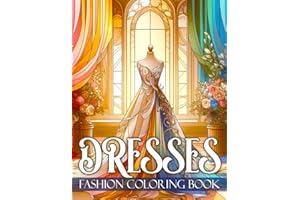 DRESSES - FASHION COLORING BOOK: 52 elegant and stylish dresses - relaxation and fun for girls and adults