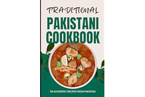 Traditional Pakistani Cookbook: 50 Authentic Recipes from Pakistan