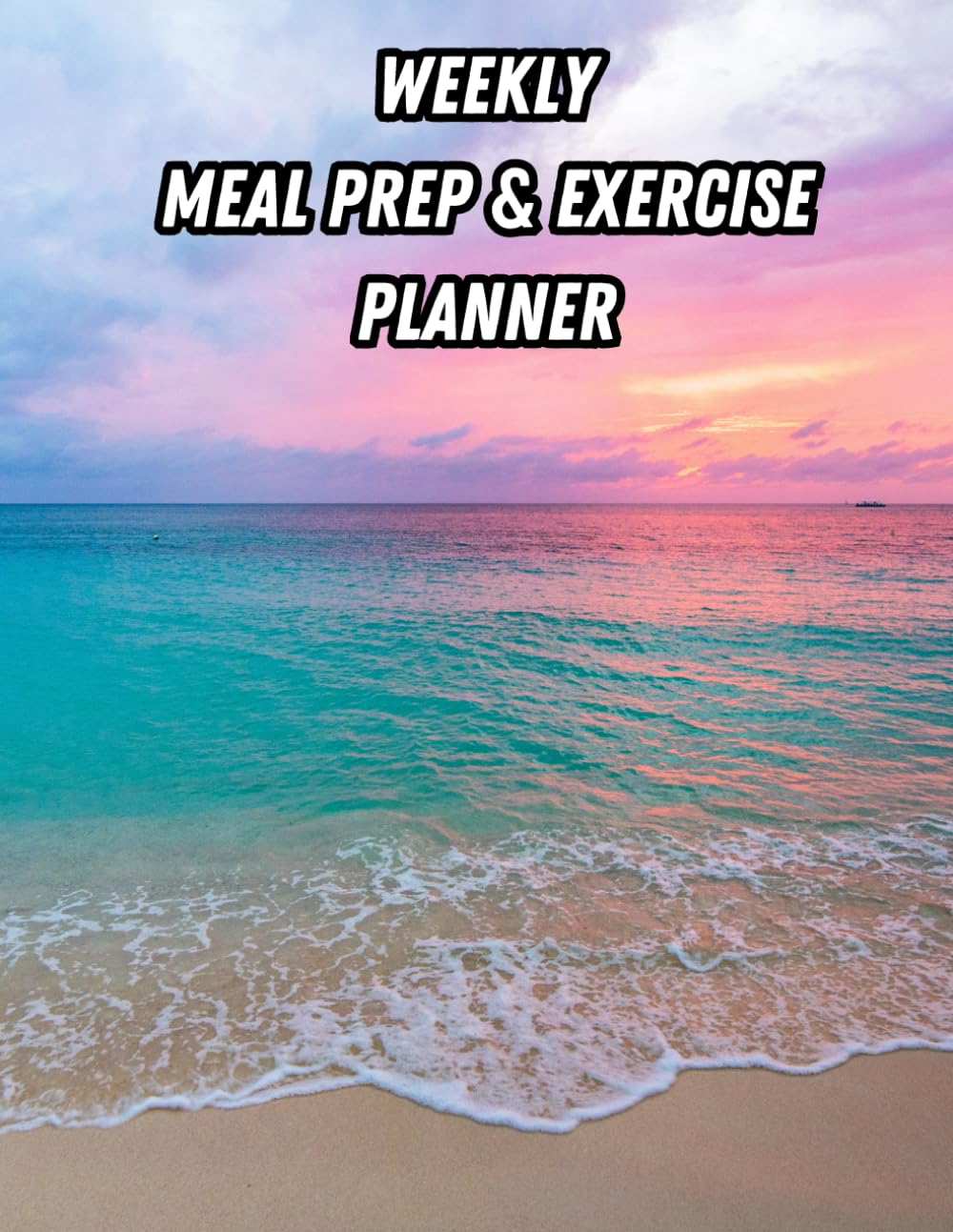 Weekly Meal Prep & Exercise Planner