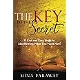 The Key to the Secret: 15 Fast and Easy Steps to Achieving What You Want Now