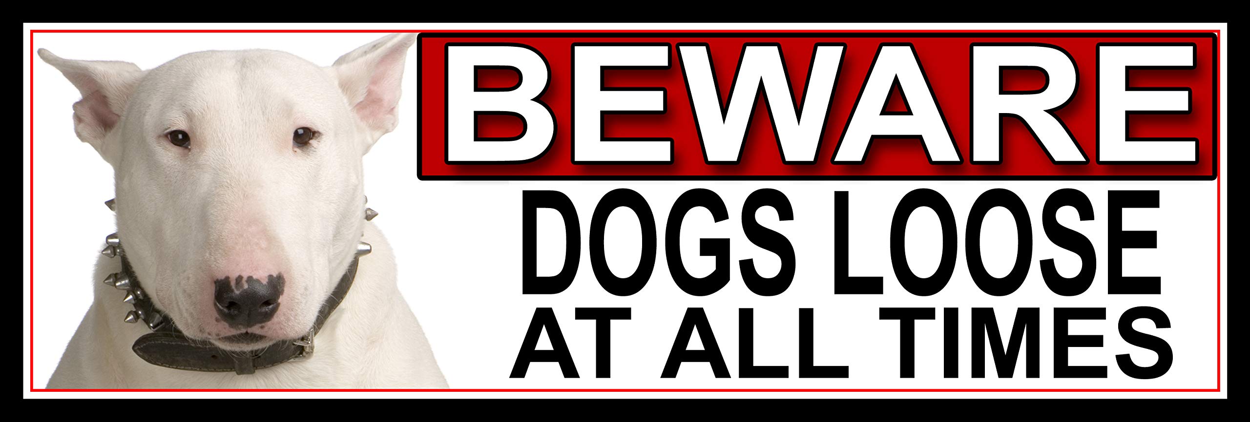SHAWPRINT Bull Terrier BEWARE DOGS LOOSE AT ALL TIMES METAL GATE SIGN 266mm x 87mm. (379H2)
