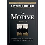 The Motive: Why So Many Leaders Abdicate Their Most Important Responsibilities (J-B Lencioni Series)