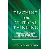 Teaching for Critical Thinking: Tools and Techniques to Help Students Question Their Assumptions (Jossey Bass: Adult &amp; Continuing Education)