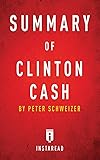 Summary of Clinton Cash: By Peter Schweizer - Includes Analysis
