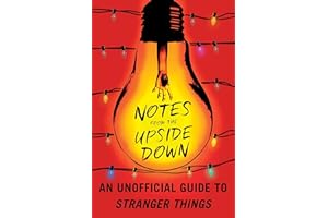 Notes from the Upside Down: An Unofficial Guide to Stranger Things