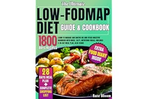 The Ultimate Low-FODMAP Diet Guide & Cookbook: Learn to Manage and Soothe IBS and Other Digestive Disorders with Quick, Tasty