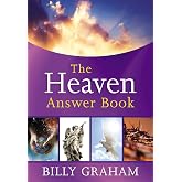 The Heaven Answer Book: Understanding Eternity (Answers to Over 100 of Your Pressing Questions about Eternal Life, Salvation, and Life After Death) (Answer Book Series)