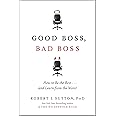 Good Boss, Bad Boss: How to Be the Best...And Learn from the Worst