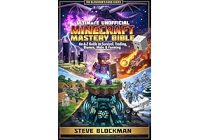 Ultimate Unofficial Minecraft Mastery Bible: An A–Z Guide to Survival, Trading, Biomes, Mobs, Farming and More for Minecrafte