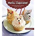 Hello, Cupcake!: Irresistibly Playful Creations Anyone Can Make