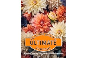 The dahlia grower's ultimate journal: Dahlia tracking record. Dahlia log book, dahlia tracker. Record your dahlias, notebook.