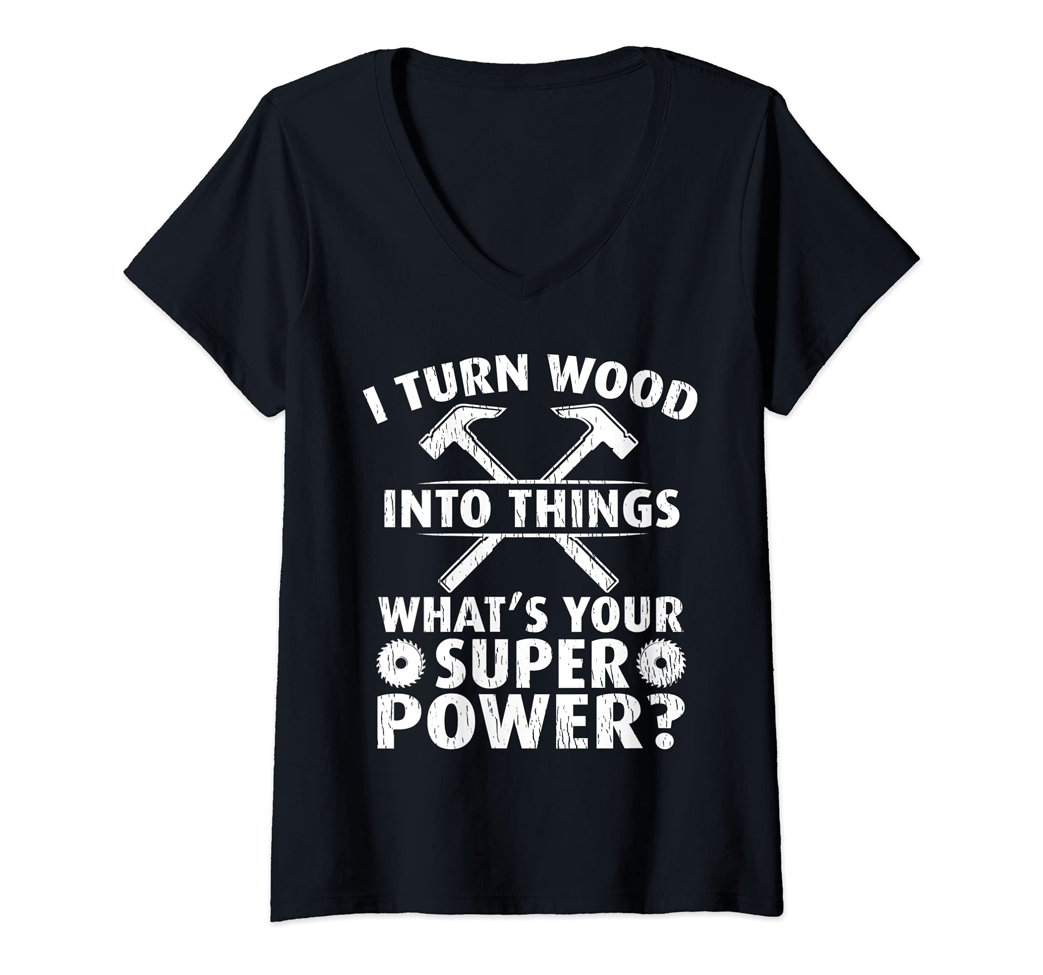 Womens I Turn Wood Into Things Superpower Carpenter V-Neck T-Shirt