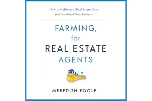 Farming, for Real Estate Agents: How to Cultivate a Real Estate Farm and Transform Your Business