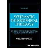 Systematic Philosophical Theology, Volume 2b: On God: Excursus on Natural Theology, on The Trinity