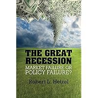 The Great Recession: Market Failure or Policy Failure? (Studies in Macroeconomic History)