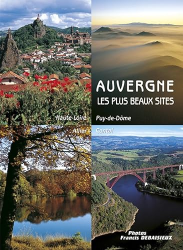 Download Auvergne, les plus beaux sites : Cantal, Allier, Puy-de-Dôme, Haute-Loire PDF