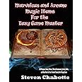 Marvelous and Arcane Magic Items For the Busy Game Master: 1000 Weapons, Armor, Potions, Musical Instruments, Jewelry, Books, and Much More for Your ... Game (Game Master Resource Guide Series)
