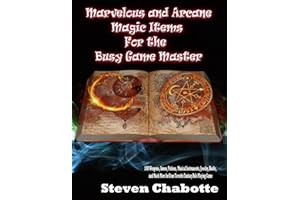 Marvelous and Arcane Magic Items For the Busy Game Master: 1000 Weapons, Armor, Potions, Musical Instruments, Jewelry, Books, and Much More for Your ... Game (Game Master Resource Guide Series)