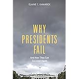 Why Presidents Fail And How They Can Succeed Again