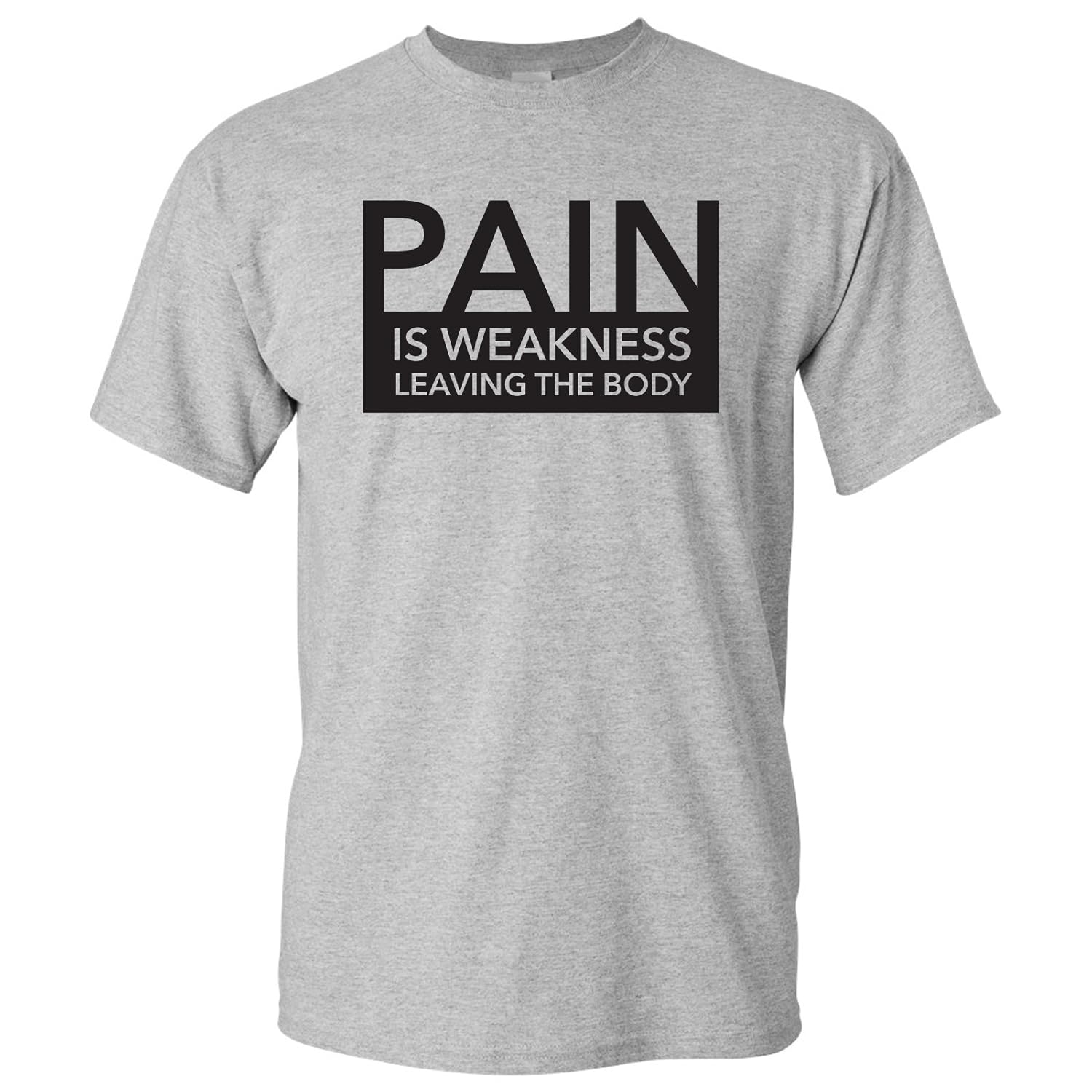 Pain Is Weakness Leaving The Body T Shirt