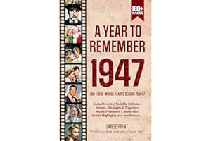 A Year To Remember 1947 History Book: A Nostalgic Tribute for the Radio Babies with Heartfelt Memories of 1947 – An Ideal Gif