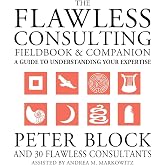 The Flawless Consulting Fieldbook &amp; Companion: A Guide to Understanding Your Expertisexpertise Used