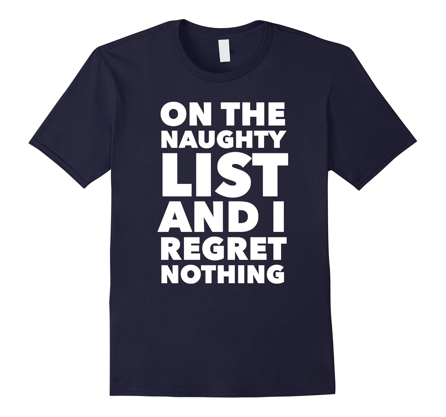 On the Naughty List and I Regret Nothing Christmas T-Shirt-ANZ