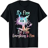It's Fine I'm Fine Everything is Fine Shirt Tie Dye Cat T-Shirt