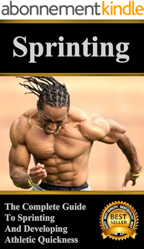Download Sprinting: The Complete Guide to Sprinting and Developing Athletic Quickness (English Edition) PDF