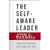 The Self-Aware Leader: Play to Your Strengths, Unleash Your Team