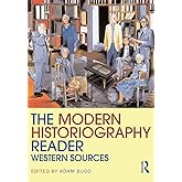 The Modern Historiography Reader (Routledge Readers in History)