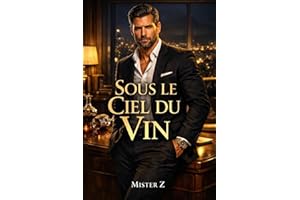 Sous le Ciel du Vin: Le CEO Veuf, Une Passion Interdite dans un Domaine Viticole (PDGs) (French Edition)
