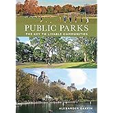 Public Parks: The Key to Livable Communities (Norton/Library of Congress Visual Sourcebooks in Architecture, Design, and Engi