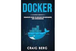 Docker: Complete Guide To Docker For Beginners And Intermediates: (Code tutorials Book 6)
