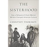 The Sisterhood: How a Network of Black Women Writers Changed American Culture