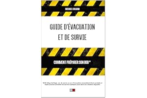 Guide d'évacuation et de survie: Comment préparer son BOB (sac de survie ou d’évacuation) ? (French Edition)