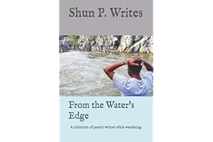 From the Water's Edge: A collection of poetry written while wandering (Volume)