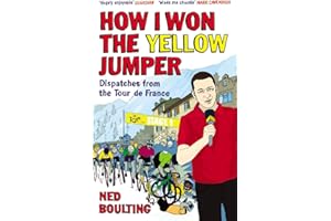How I Won the Yellow Jumper: Dispatches from the Tour de France (Yellow Jersey Cycling Classics)