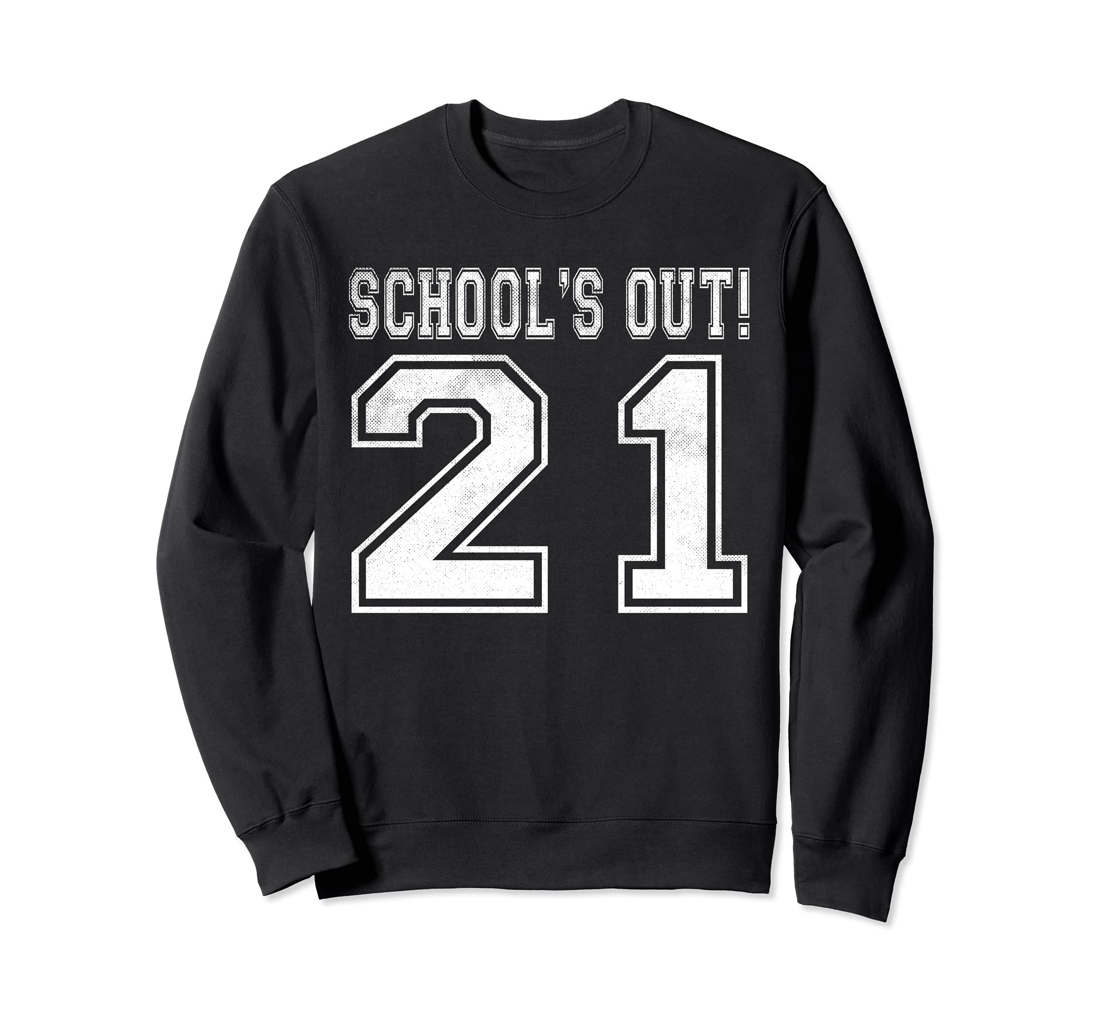 Schools Out Graduation Class of 2021 Year Teachers Present Sweatshirt