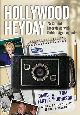 Hollywood Heyday: 75 Candid Interviews with Golden Age Legends