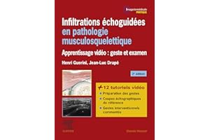 Infiltrations échoguidées en pathologie musculosquelettique: Apprentissage vidéo : geste et examen (Imagerie médicale : prati