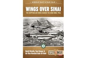 Wings Over Sinai: The Egyptian Air Force During The Sinai War, 1956 (Middle East@War Book 8)