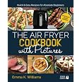 The Air Fryer Cookbook with Pictures: Quick &amp; Easy Recipes for Absolute ...