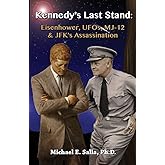 Kennedy's Last Stand: Eisenhower, UFOs, MJ-12 & JFK's Assassination