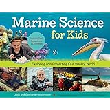 Marine Science for Kids: Exploring and Protecting Our Watery World, Includes Cool Careers and 21 Activities (Volume 66)